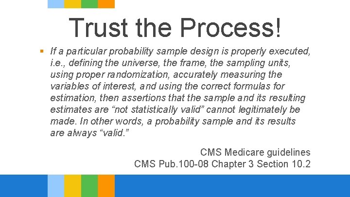 Trust the Process! § If a particular probability sample design is properly executed, i.