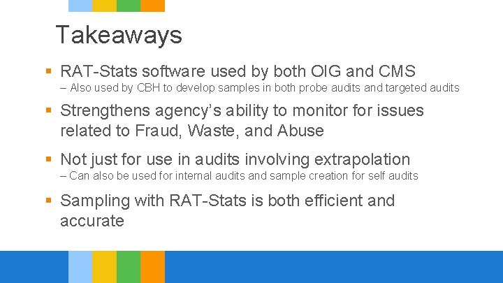 Takeaways § RAT-Stats software used by both OIG and CMS – Also used by