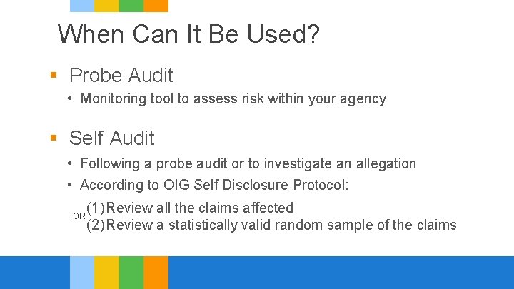 When Can It Be Used? § Probe Audit • Monitoring tool to assess risk