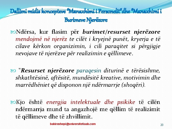 Dallimi midis koncepteve "Manaxhimi i Personelit"dhe "Manaxhimi i Burimeve Njerëzore Ndërsa, kur flasim për