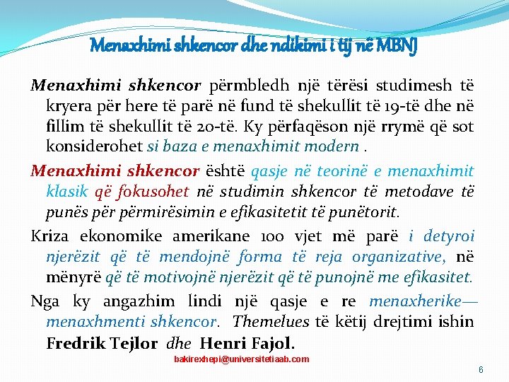 Menaxhimi shkencor dhe ndikimi i tij në MBNJ Menaxhimi shkencor përmbledh një tërësi studimesh