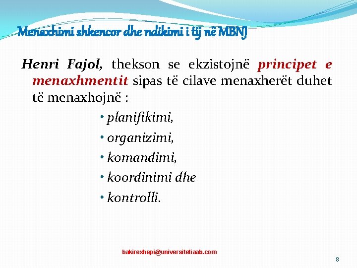 Menaxhimi shkencor dhe ndikimi i tij në MBNJ Henri Fajol, thekson se ekzistojnë principet