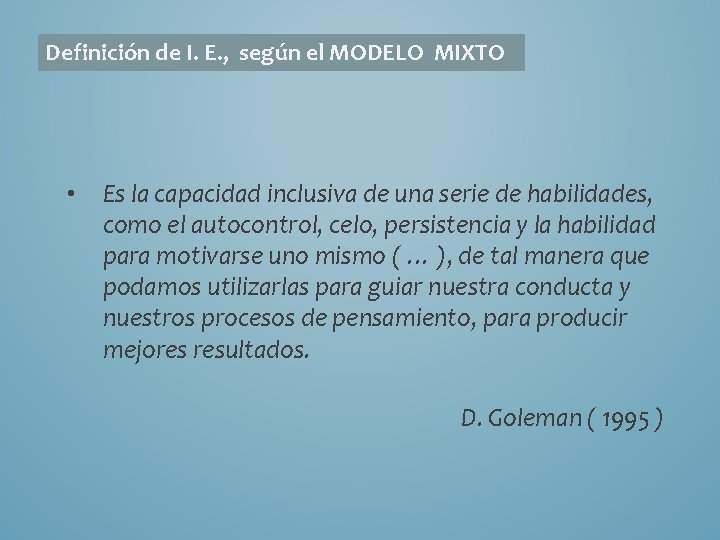 Definición de I. E. , según el MODELO MIXTO • Es la capacidad inclusiva