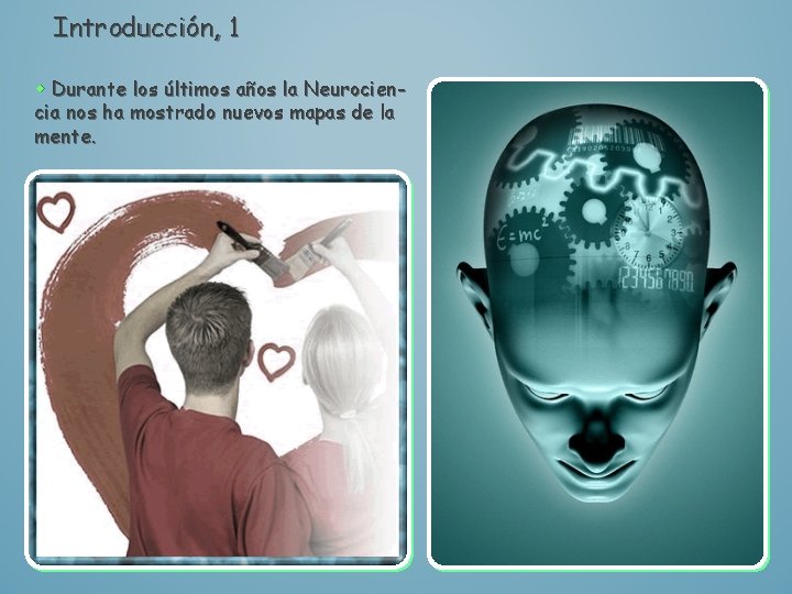 Introducción, 1 Durante los últimos años la Neurociencia nos ha mostrado nuevos mapas de