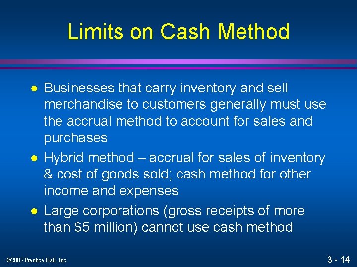 Limits on Cash Method l l l Businesses that carry inventory and sell merchandise