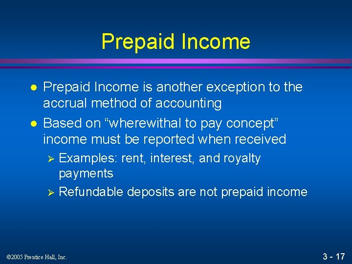 Prepaid Income l l Prepaid Income is another exception to the accrual method of