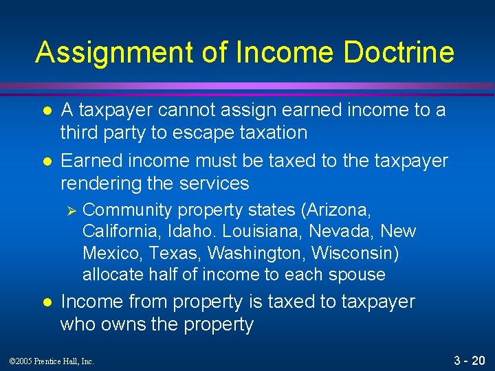 Assignment of Income Doctrine l l A taxpayer cannot assign earned income to a