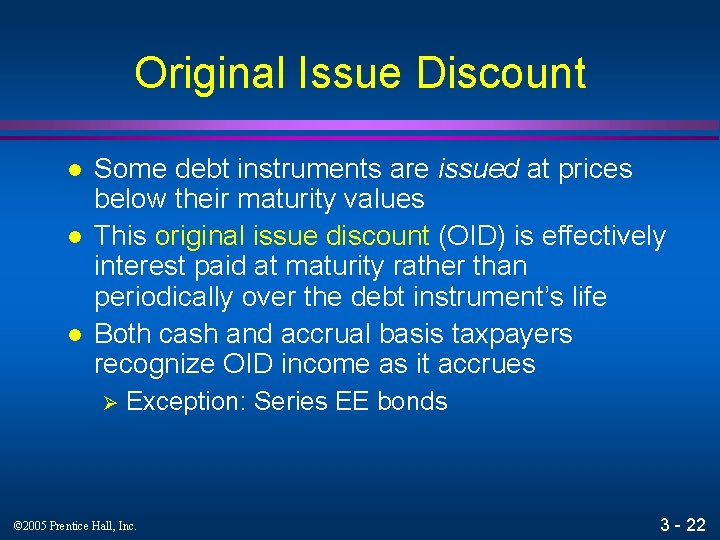 Original Issue Discount l l l Some debt instruments are issued at prices below