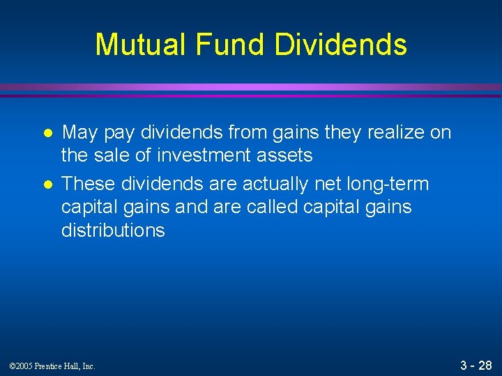 Mutual Fund Dividends l l May pay dividends from gains they realize on the