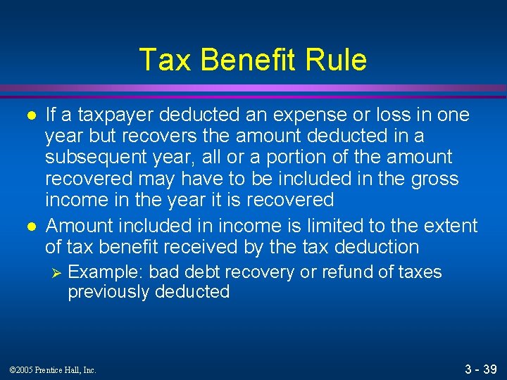 Tax Benefit Rule l l If a taxpayer deducted an expense or loss in