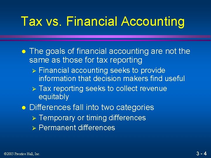 Tax vs. Financial Accounting l The goals of financial accounting are not the same