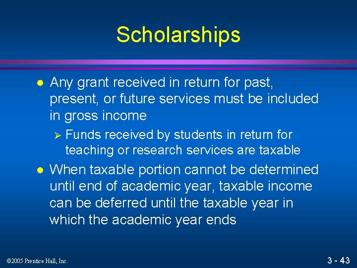 Scholarships l Any grant received in return for past, present, or future services must