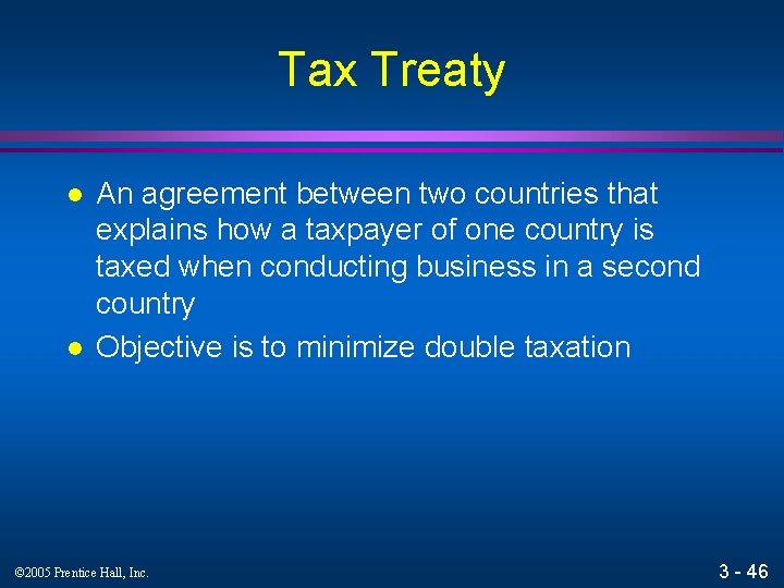 Tax Treaty l l An agreement between two countries that explains how a taxpayer