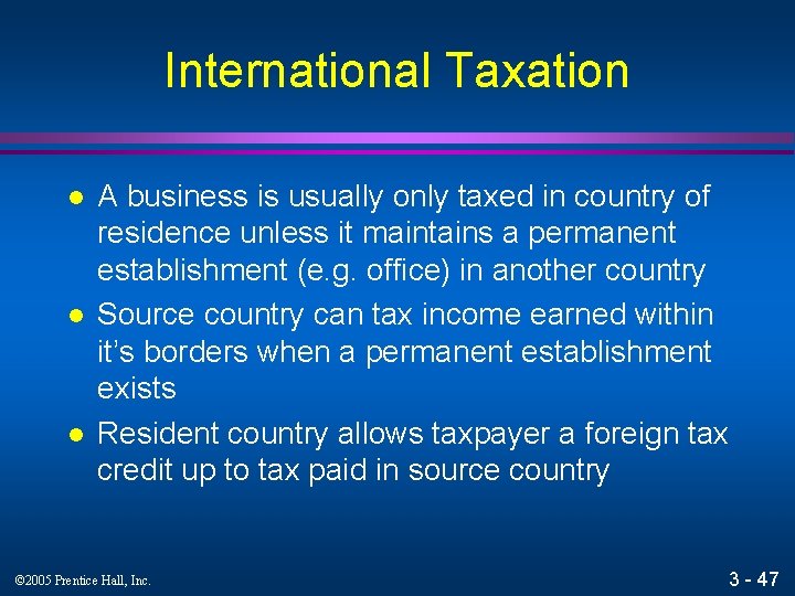 International Taxation l l l A business is usually only taxed in country of