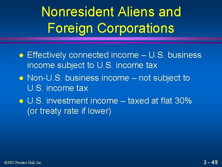 Nonresident Aliens and Foreign Corporations l l l Effectively connected income – U. S.