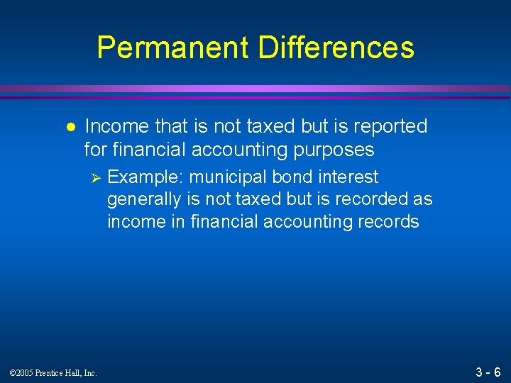 Permanent Differences l Income that is not taxed but is reported for financial accounting