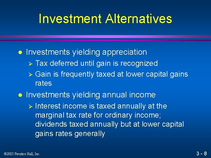 Investment Alternatives l Investments yielding appreciation Tax deferred until gain is recognized Ø Gain