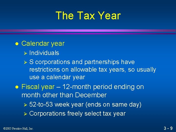 The Tax Year l Calendar year Individuals Ø S corporations and partnerships have restrictions