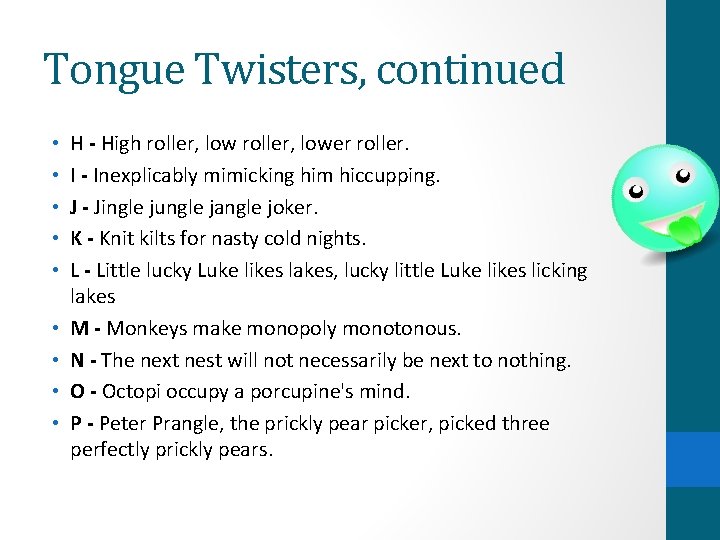 Tongue Twisters, continued • • • H - High roller, lower roller. I - Tongue Twisters, continued • • • H - High roller, lower roller. I -