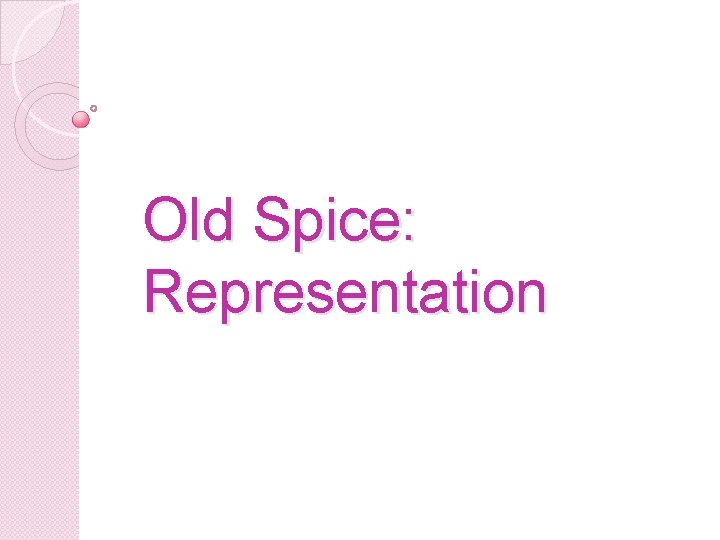 Old Spice: Representation 