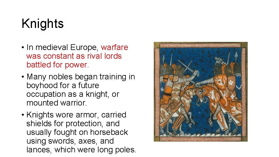 Knights • In medieval Europe, warfare was constant as rival lords battled for power.