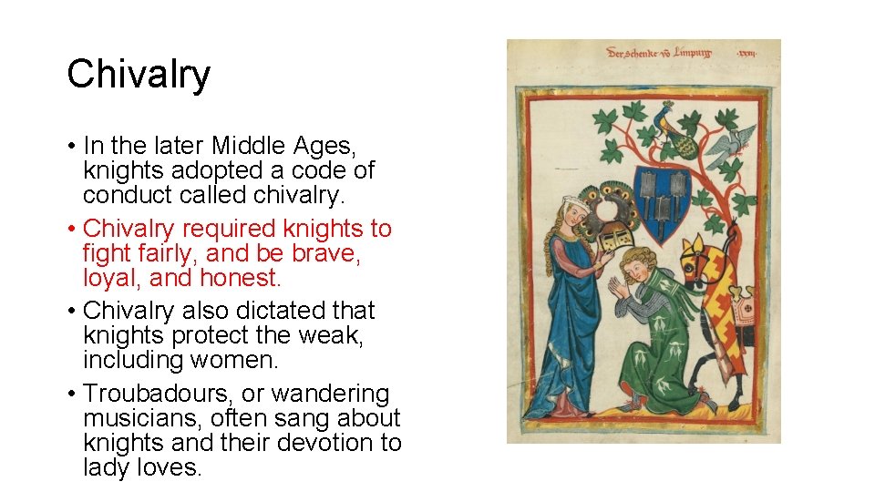 Chivalry • In the later Middle Ages, knights adopted a code of conduct called