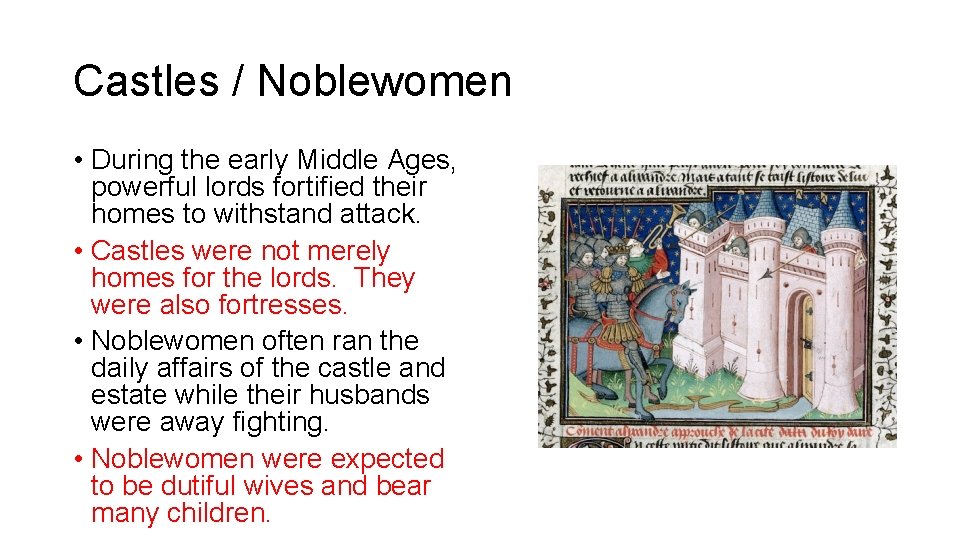 Castles / Noblewomen • During the early Middle Ages, powerful lords fortified their homes