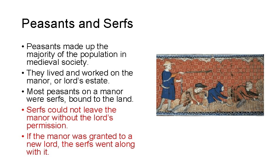 Peasants and Serfs • Peasants made up the majority of the population in medieval