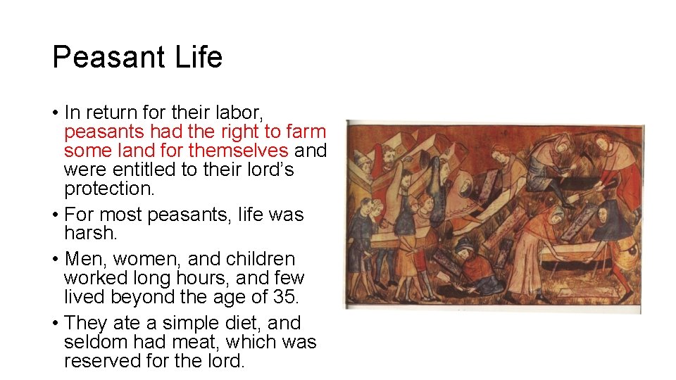 Peasant Life • In return for their labor, peasants had the right to farm