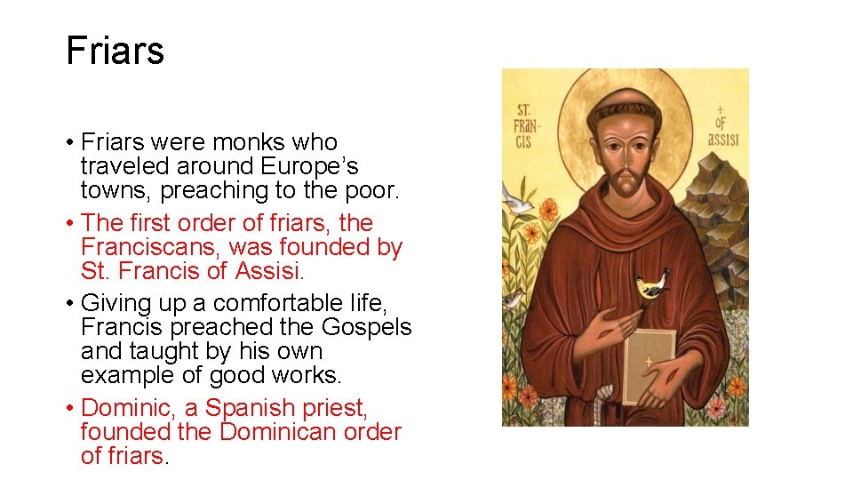 Friars • Friars were monks who traveled around Europe’s towns, preaching to the poor.