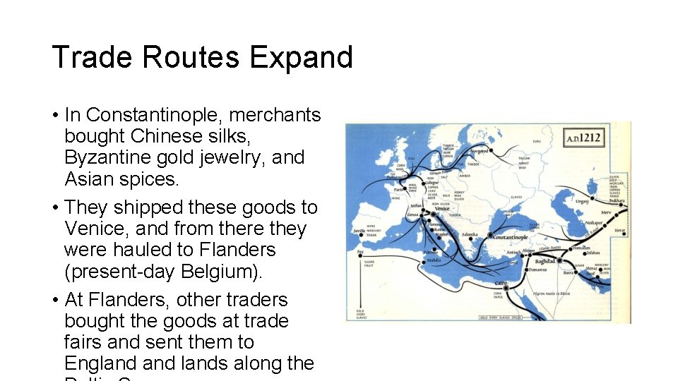 Trade Routes Expand • In Constantinople, merchants bought Chinese silks, Byzantine gold jewelry, and