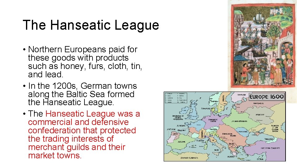 The Hanseatic League • Northern Europeans paid for these goods with products such as