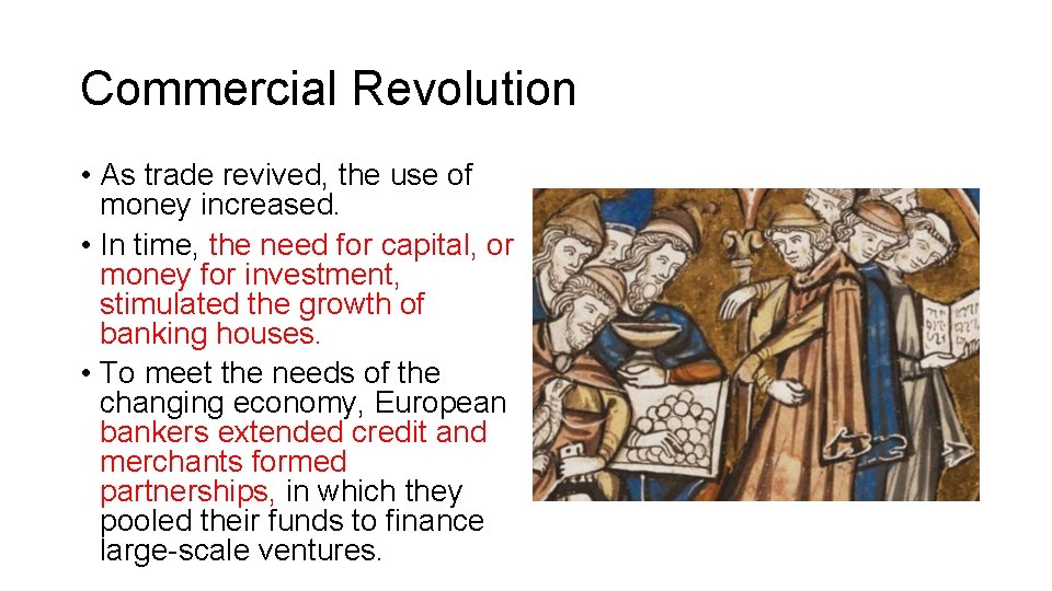 Commercial Revolution • As trade revived, the use of money increased. • In time,