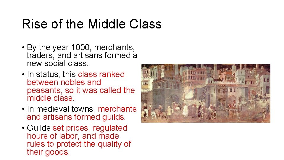 Rise of the Middle Class • By the year 1000, merchants, traders, and artisans