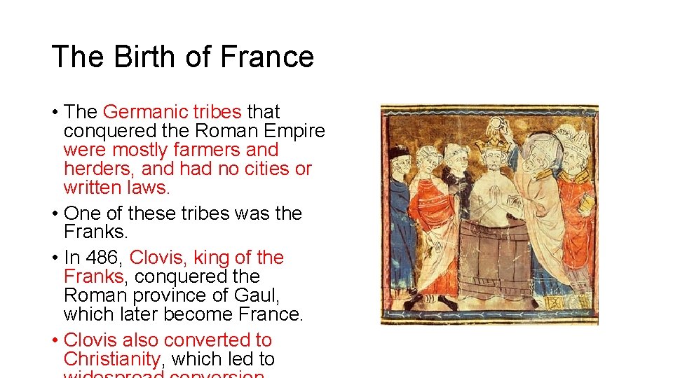 The Birth of France • The Germanic tribes that conquered the Roman Empire were