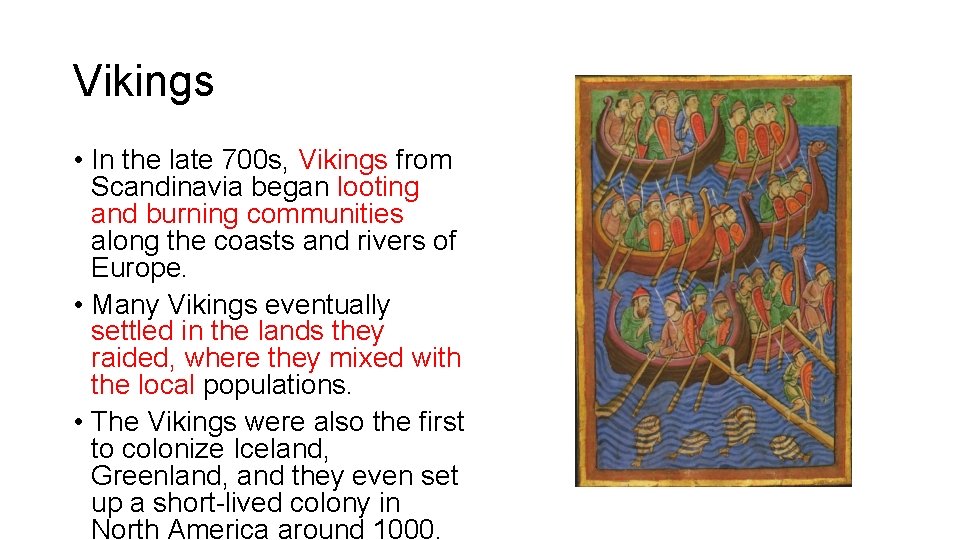 Vikings • In the late 700 s, Vikings from Scandinavia began looting and burning