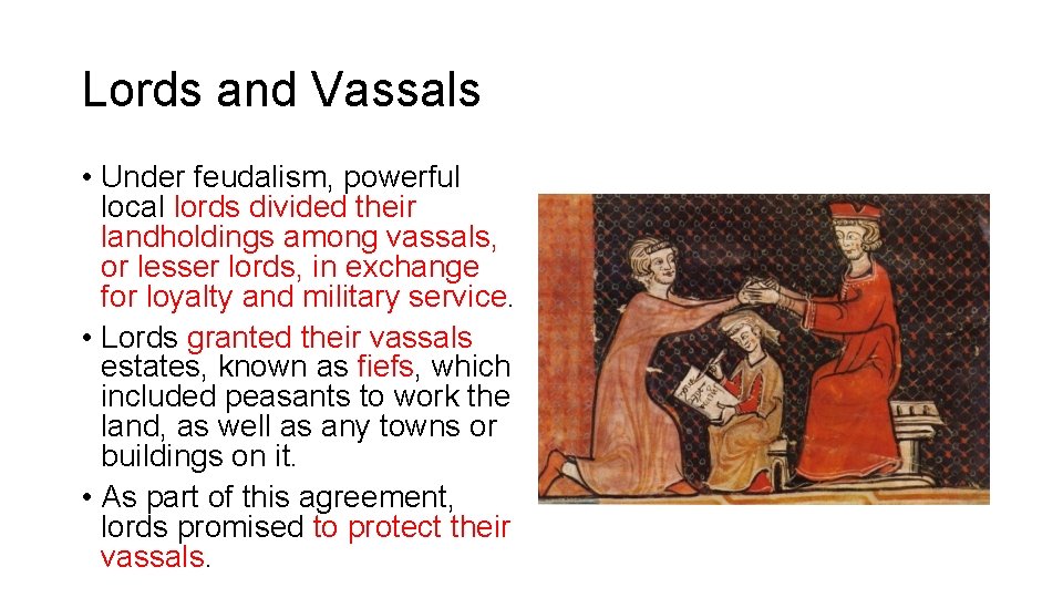 Lords and Vassals • Under feudalism, powerful local lords divided their landholdings among vassals,