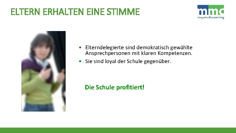 ELTERN ERHALTEN EINE STIMME • Elterndelegierte sind demokratisch gewählte Ansprechpersonen mit klaren Kompetenzen. •