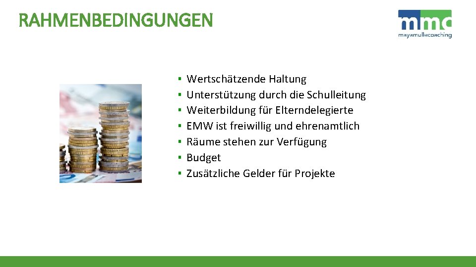 RAHMENBEDINGUNGEN ▪ ▪ ▪ ▪ Wertschätzende Haltung Unterstützung durch die Schulleitung Weiterbildung für Elterndelegierte