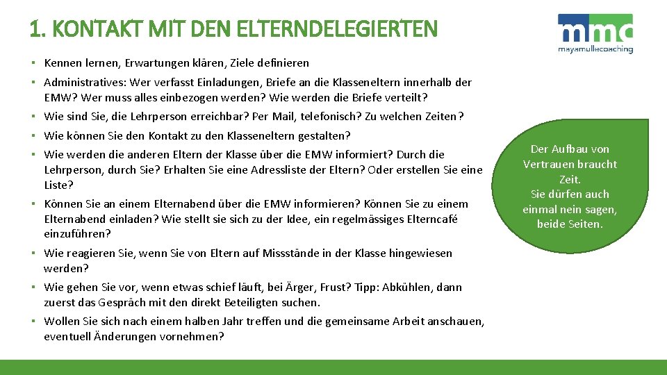 1. KONTAKT MIT DEN ELTERNDELEGIERTEN ▪ Kennen lernen, Erwartungen klären, Ziele definieren ▪ Administratives: