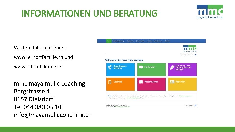 INFORMATIONEN UND BERATUNG Weitere Informationen: www. lernortfamilie. ch und www. elternbildung. ch mmc maya
