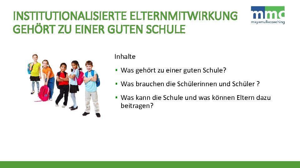 INSTITUTIONALISIERTE ELTERNMITWIRKUNG GEHÖRT ZU EINER GUTEN SCHULE Inhalte ▪ Was gehört zu einer guten