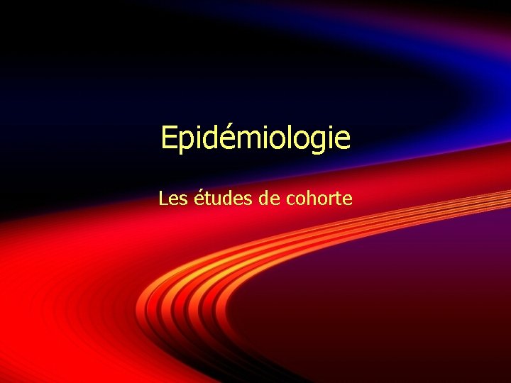 Epidémiologie Les études de cohorte 