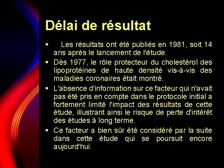 Délai de résultat §   Les résultats ont été publiés en 1981, soit 14 ans