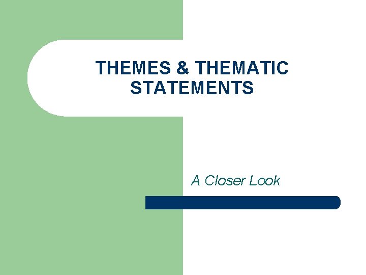 THEMES & THEMATIC STATEMENTS A Closer Look 