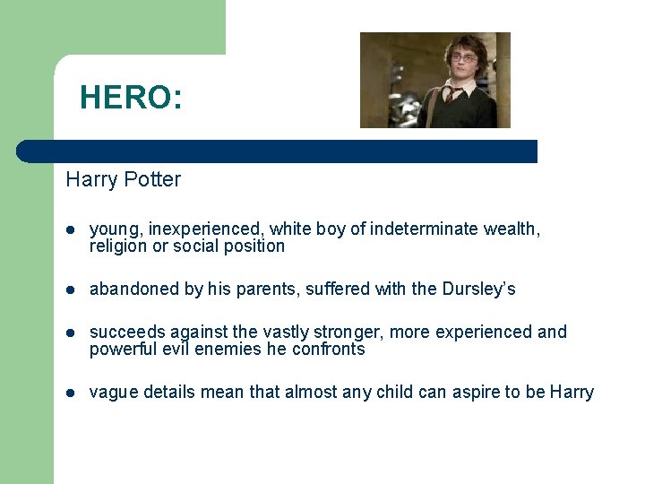 HERO: Harry Potter l young, inexperienced, white boy of indeterminate wealth, religion or social