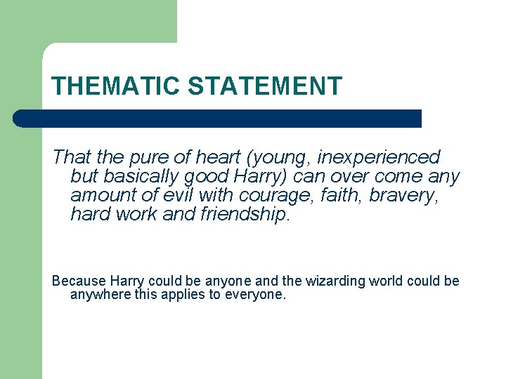 THEMATIC STATEMENT That the pure of heart (young, inexperienced but basically good Harry) can