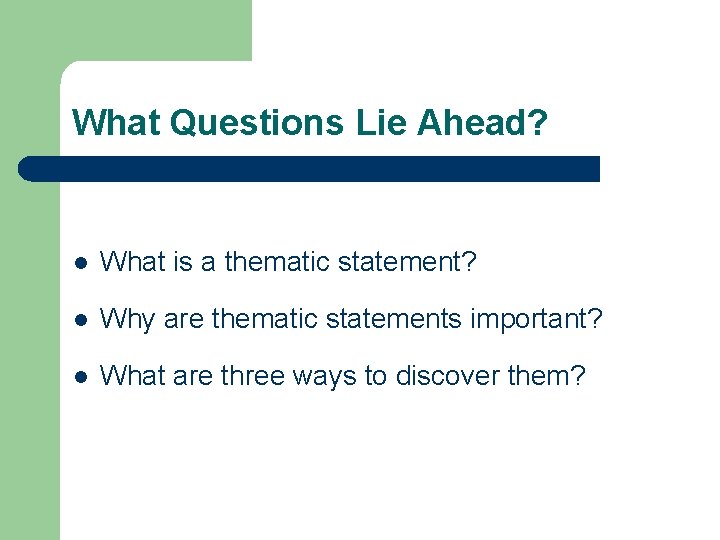 What Questions Lie Ahead? l What is a thematic statement? l Why are thematic