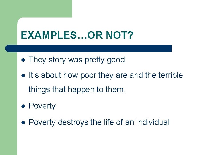 EXAMPLES…OR NOT? l They story was pretty good. l It’s about how poor they