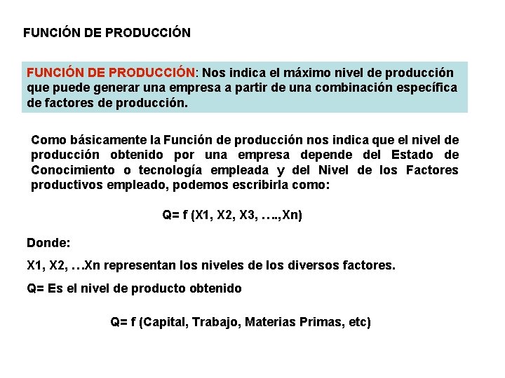 FUNCIÓN DE PRODUCCIÓN: Nos indica el máximo nivel de producción que puede generar una
